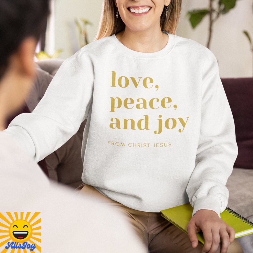 LOVE, PEACE, JOY FROM CHRIST JESUS Fleece Pullover Crew Sweatshirt White